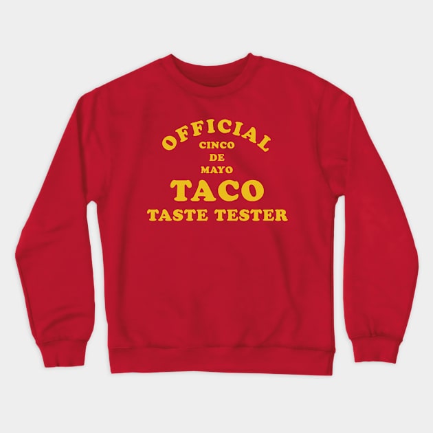 Official Taco Taste Tester Cinco De Mayo Crewneck Sweatshirt by PodDesignShop